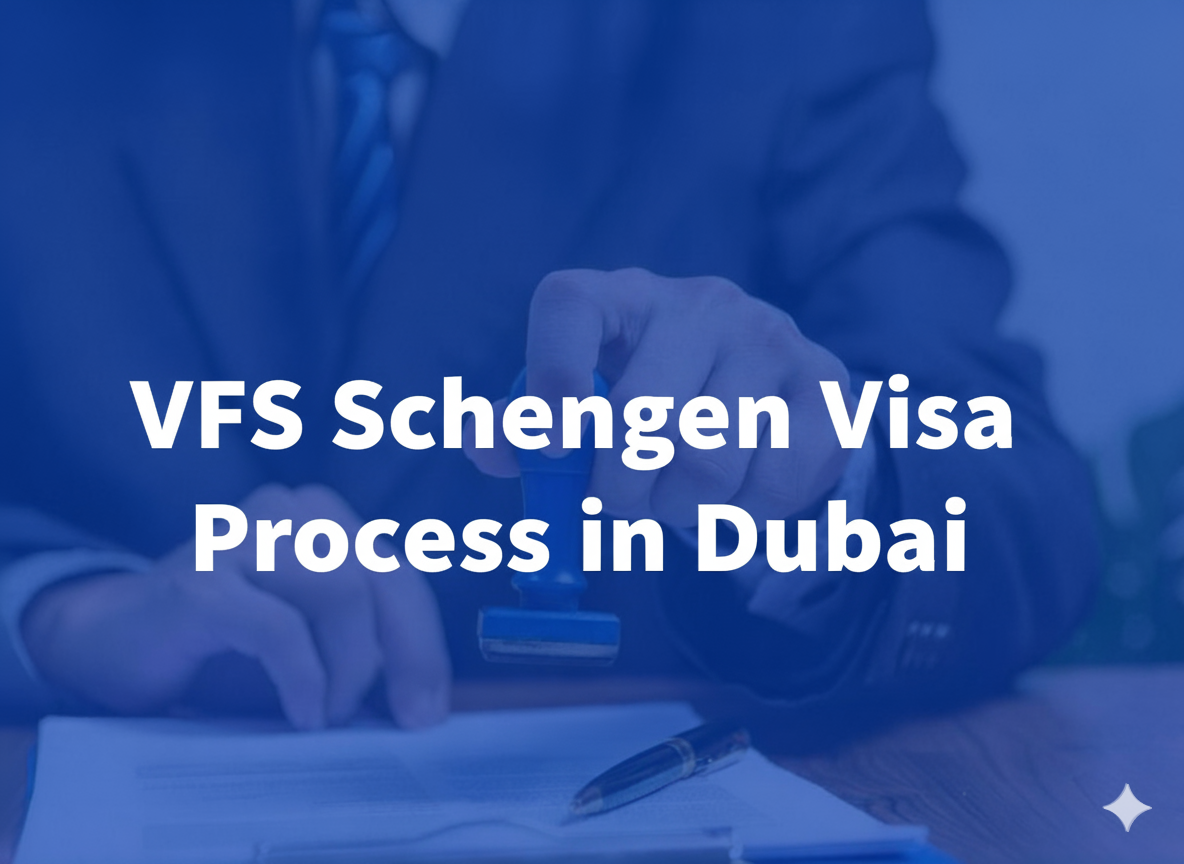 VFS Schengen Visa Process in Dubai